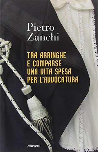 9788882725853: Tra arringhe e comparse una vita spesa per l'avvocatura