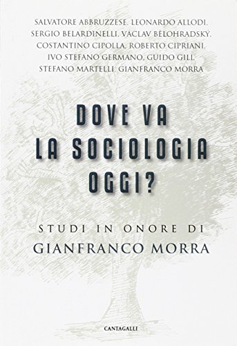 9788882725945: Dove va la sociologia oggi? Studi in onore di Gianfranco Morra