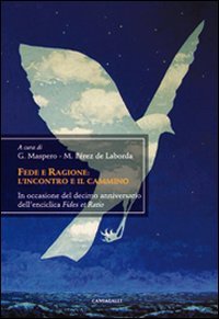 9788882726300: Fede e ragione: l'incontro ed il cammino. In occasione del decimo anniversario dell'enciclica Fides et Ratio