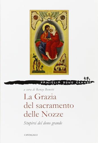 Stock image for La grazia del sacramento delle nozze. Stupirsi del dono grande (Italian) for sale by Brook Bookstore