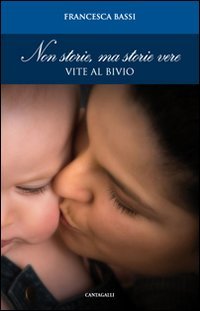 9788882727123: Non storie, ma storie vere. Vite al bivio (Realismo e speranza)