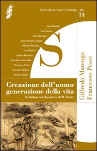 9788882727987: Creazione dell'uomo generazione della vita. In dialogo con il pensiero di M. Henry (Studi sulla persona e la famiglia. Atti)