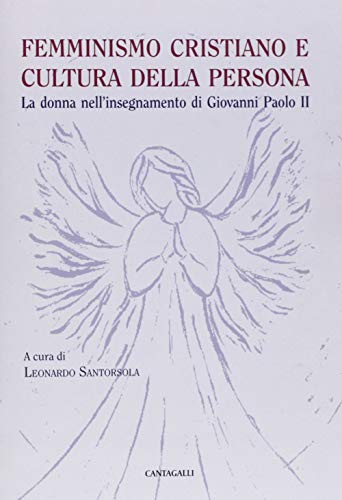 9788882728151: Femminismo cristiano e cultura della persona. La donna nell'insegnamento di Giovanni Paolo II