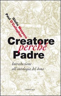 Stock image for Creatore perch padre. Introduzione all'ontologia del dono for sale by Brook Bookstore On Demand