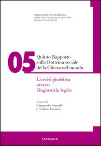 9788882729776: Quinto rapporto sulla dottrina sociale della Chiesa nel mondo. La crisi giuridica ovvero l'ingiustizia legale vol. 5