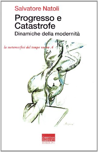 Beispielbild fr Progresso e catastrofe. Dinamiche della modernit (La metamorfosi del tempo nuovo) zum Verkauf von medimops