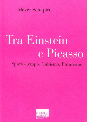 Imagen de archivo de Tra Einstein e Picasso. Spazio-tempo, cubismo, futurismo a la venta por libreriauniversitaria.it