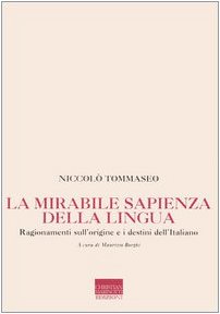 9788882730604: La mirabile sapienza della lingua. Ragionamenti sull'origine e i destini dell'italiano (Memorie future)