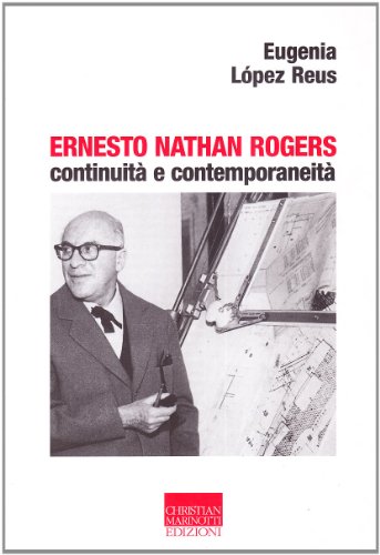 9788882731045: Ernesto Nathan Rogers. Continuit e contemporaneit (Vita delle forme)