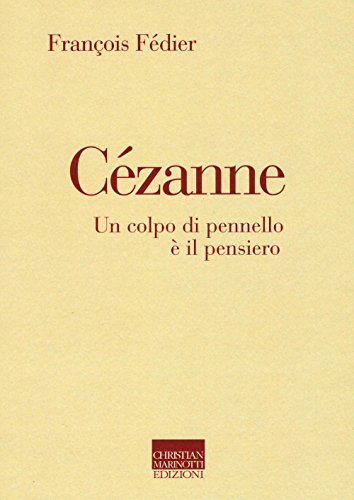 Imagen de archivo de Czanne. Un colpo di pennello  il pensiero a la venta por Brook Bookstore