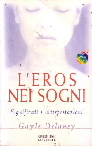 Stock image for L'eros nei sogni. Significati e interpretazioni (L'amore su misura) for sale by medimops