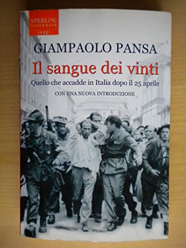 9788882747596: Il sangue dei vinti. Quello che accadde in Italia dopo il 25 aprile