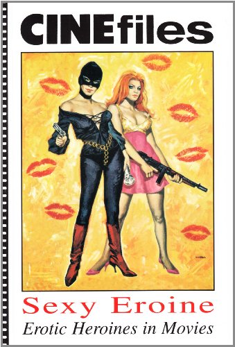 Beispielbild fr CINEFILES: SEXY EROINE Erotic Heroines in Movies zum Verkauf von Verlag fr Filmschriften