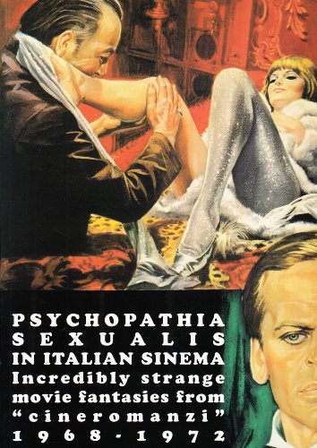 Beispielbild fr PSYCHOPATHIA SEXUALIS IN ITALIAN SINEMA Incredibly Strange Movie Fantasies from "cineromanzi" 1968-1972 zum Verkauf von Verlag fr Filmschriften