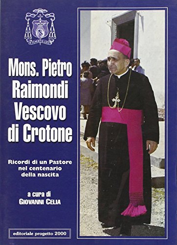 Stock image for Mons. Pietro Raimondi vescovo di Cassano. Ricordi di un pastore nel centenario della nascita for sale by libreriauniversitaria.it