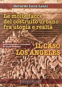 9788882762100: Le molte facce del costrito urbano fra utopia e realt. Il caso Los Angeles (Universit)