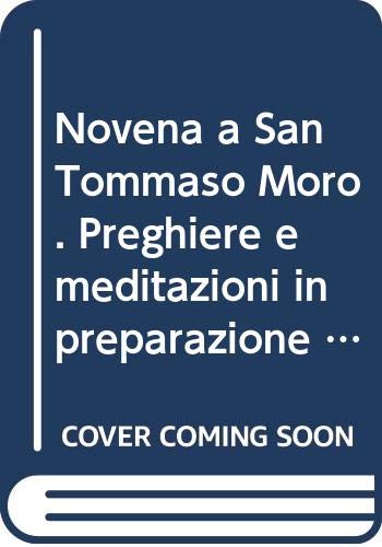 9788882762889: Novena a San Tommaso Moro. Preghiere e meditazioni in preparazione al giorno della sua memoria (Le ragioni del credere)