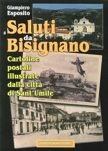 9788882762957: Saluti da Bisignano. Cartoline postali illustrate dalla citt di Sant'Umile. Ediz. illustrata (Citt e paesi di Calabria)