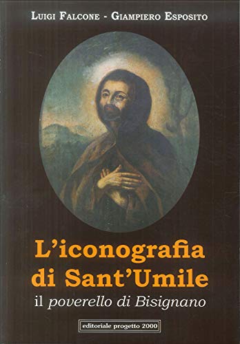 9788882765453: L'iconografia di Sant'Umile. Il poverello di Bisignano