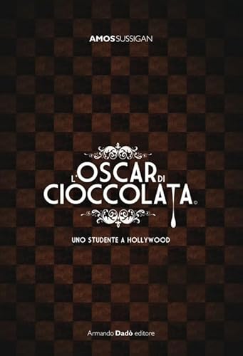 Beispielbild fr L'Oscar di cioccolata. Uno studente a Hollywood zum Verkauf von suspiratio - online bcherstube