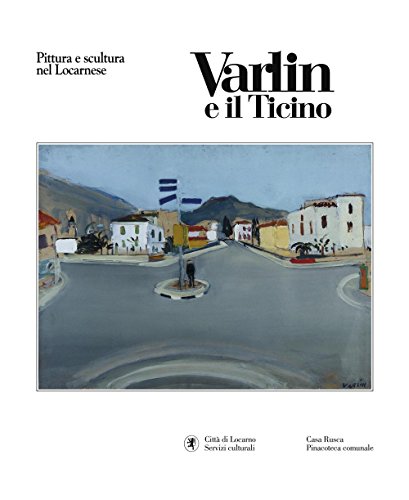 Beispielbild fr Varlin e il Ticino - Pittura e scultura nel Locarnese (Italian) zum Verkauf von Antiquariat UEBUE