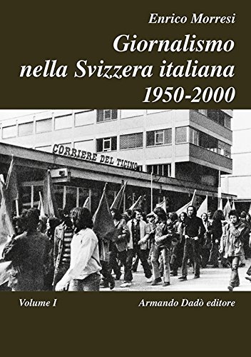 Beispielbild fr Giornalismo nella Svizzera italiana (1950-2000) (Vol. 1) (L' officina) zum Verkauf von libreriauniversitaria.it