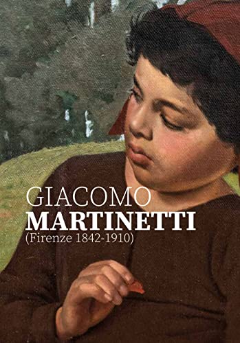 Beispielbild fr Giacomo Martinetti (Firenze 1842-1910). Ediz. illustrata. zum Verkauf von INGARDIO