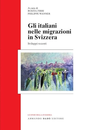 Stock image for Gli italiani nelle migrazioni in Svizzera. Sviluppi recenti (Le sfide della Svizzera) for sale by libreriauniversitaria.it