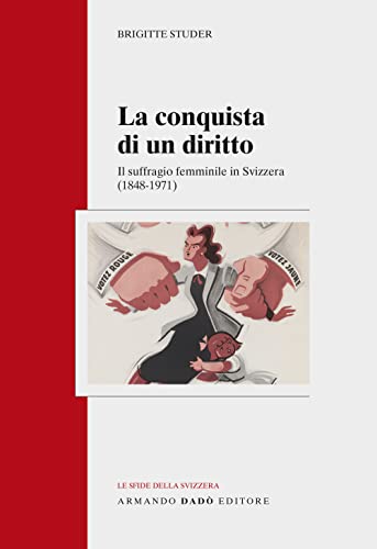 Stock image for La conquista di un diritto. Il suffragio femminile in Svizzera (1848-1971) (Le sfide della Svizzera) for sale by libreriauniversitaria.it