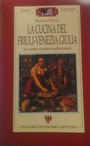 Beispielbild fr LA CUCINA DEL FRIULI-VENEZIA GIULIA - in cento ricette tradizionali zum Verkauf von FESTINA  LENTE  italiAntiquariaat