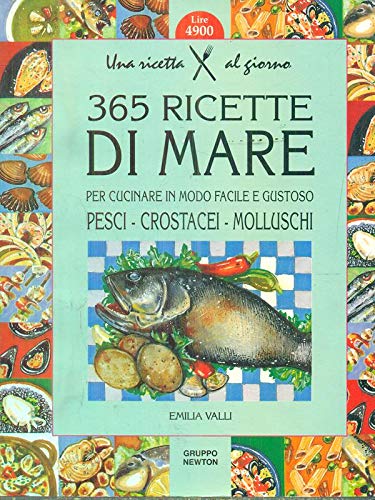 Beispielbild fr Trecentosessantacinque ricette di mare per cucinare in modo facile e gustoso pesci, crostacei, molluschi (Una ricetta al giorno) zum Verkauf von medimops