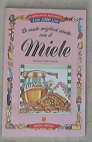 Beispielbild fr Le cento migliori ricette con il miele (La compagnia del buongustaio) zum Verkauf von medimops