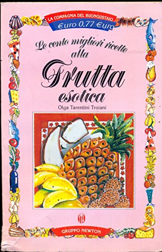 Beispielbild fr Le cento migliori ricette con la frutta (La compagnia del buongustaio) zum Verkauf von medimops