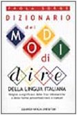 Dizionario dei modi di dire della lingua italiana. Origine et significato delle frasi idiomatiche...