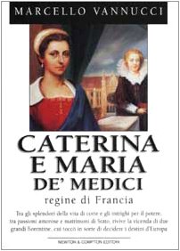 Stock image for CATERINA E MARIA DE MEDICI REGINE DI FRANCIA for sale by VILLEGAS