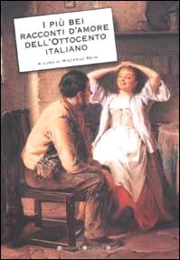 Imagen de archivo de I Pi Bei Racconti D'amore dell'Ottocento Italiano a la venta por Il Salvalibro s.n.c. di Moscati Giovanni