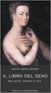 9788882899486: Il libro del seno. Bellezza, sogno e vita (Controcorrente)