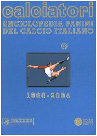 Imagen de archivo de Calciatori. Enciclopedia Panini del calcio italiano 1960-2004. Con Indice vol. 10 - 2002-2004 a la venta por Brook Bookstore