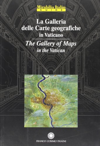 9788882908034: La galleria delle carte geografiche in Vaticano-The Gallery of Maps in the Vatican. Ediz. bilingue (Mirabilia Italiae)