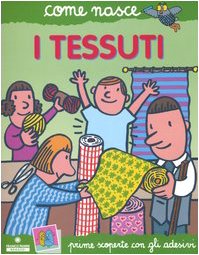 Stock image for I tessuti. Con adesivi (Come nasce. Serie verde) for sale by medimops