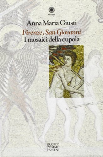 Stock image for Firenze, San Giovanni. I mosaici della cupola for sale by libreriauniversitaria.it