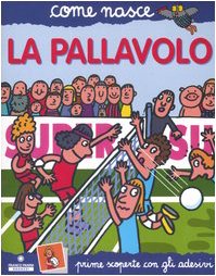 9788882908652: La pallavolo. Con adesivi. Ediz. illustrata