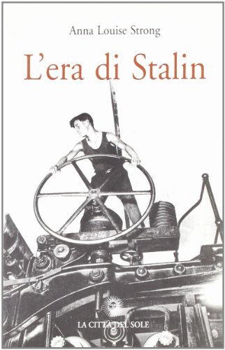 L'era di Stalin (9788882922610) by Strong, Anna L.