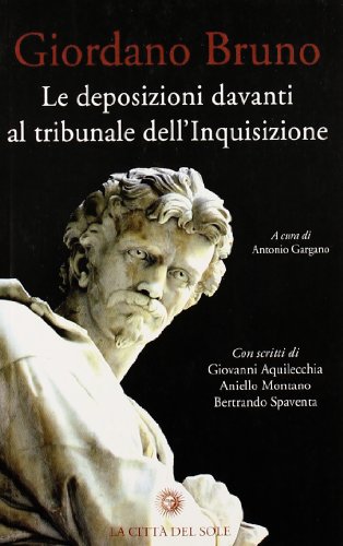 Le deposizioni davanti al tribunale dell'Inquisizione (9788882923464) by BRUNO Giordano -