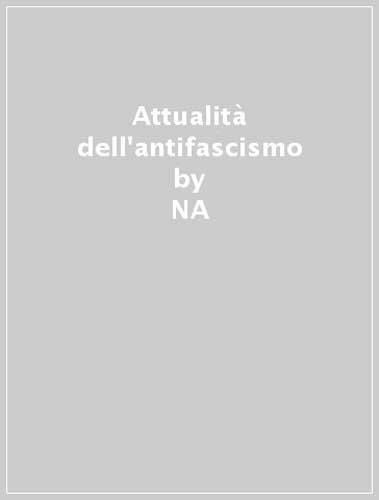 9788882924324: Attualit dell'antifascismo (Archivio storico del movimento operaio)