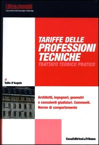 Imagen de archivo de Tariffe delle professioni tecniche. Trattato teorico pratico. Architetti, ingegneri, geometri e consulenti giudiziari. Commenti. Norme di comportamento D'Angelo, Tullio a la venta por Librisline