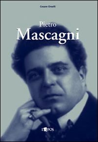 9788883024009: Pietro Mascagni (Autori & interpreti 1850-1950)