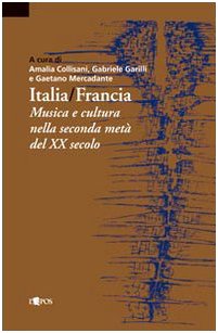 9788883024191: Italia-Francia. Musica e cultura nella seconda met del XX secolo (Harmonia mundi)