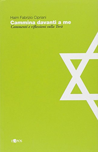 Cammina davanti a me. Riflessioni sulla Torà. - Cipriani, Haim F
