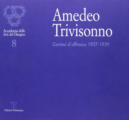 Amedeo Trivisonno. Cartoni d'affresco (1927-1939)